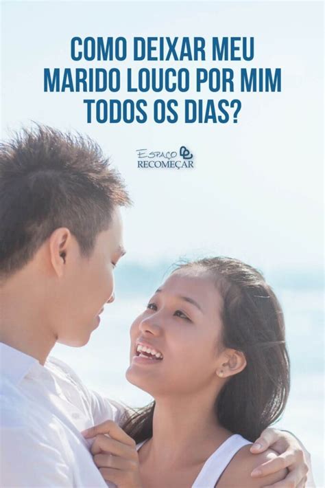 como deixar marido louco|As 30 Coisas que Mais Excitam Homens: Como Deixá